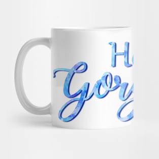 Hello Gorgeous! Mug